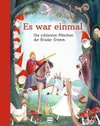 Es war einmal - Die schönsten Märchen der Brüder Grimm - Jacob und Wilhelm Grimm