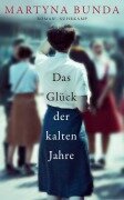 Das Glück der kalten Jahre - Martyna Bunda