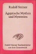 Ägyptische Mythen und Mysterien - Rudolf Steiner
