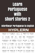 Cover-Bild zum Titel 'Learn Portuguese with Short Stories 2: Interlinear Portuguese to English' von 'Humberto Campos, Bermuda Word Hyplern, Kees van den End'