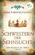 Schwestern der Sehnsucht: Drei Romane in einem eBook - Brigitte Riebe, Rena Monte, Susanne Bonn