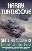 Settling Accounts: Drive to the East - Harry Turtledove