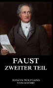 Faust, der Tragödie zweiter Teil - Johann Wolfgang von Goethe