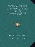 Cover-Bild zum Titel 'Problems of Life and Mind, Third Series' von 'George Henry Lewes'
