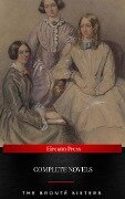 The Brontë Sisters : Complete Novels - Charlotte Brontë, Emily Bronte, Anne Bronte