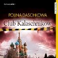 Club Kalaschnikow. Ein Russland-Krimi - Polina Daschkowa