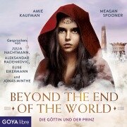 Die Göttin und der Prinz. Beyond the End of the World [Band 2 (Ungekürzt)] - Amie Kaufman, Meagan Spooner