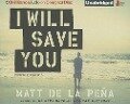 I Will Save You - Matt De La Pena