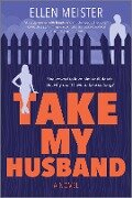Take My Husband - Ellen Meister
