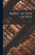 Emma / by Jane Austen; Volume 1 - Anonymous