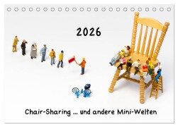 Chair-Sharing ... und andere Mini-Welten (Tischkalender 2026 DIN A5 quer), CALVENDO Monatskalender - Michael Bogumil