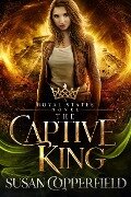 Cover-Bild zum Titel 'The Captive King: A Royal States Novel' von 'Susan Copperfield'