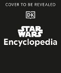 Star Wars Encyclopedia - Dan Brooks, Cole Horton, Adam Bray, Daniel Wallace, Megan Crouse