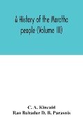 A history of the Maratha people (Volume III) - C. A. Kincaid, Rao Bahadur D. B. Parasnis