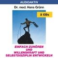 Einfach zuhören und Willenskraft und Selbstdisziplin entwickeln. 2 CD - Hans Grünn