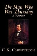 Cover-Bild zum Titel 'The Man Who Was Thursday, A Nightmare by G. K. Chesterton, Fiction, Classics' von 'G. K. Chesterton'