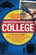 Forbidden Knowledge - College: 101 Things Not Every Student Should Know How to Do - Michael Powell, Matt Forbeck