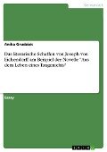 Das literarische Schaffen von Joseph von Eichendorff am Beispiel der Novelle "Aus dem Leben eines Taugenichts" - Anika Grudziak