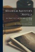 Cover-Bild zum Titel 'Wilhelm Meister's Travels; The Recreations of the German Emigrants' von 'George Henry Lew Wolfgang von Goethe'