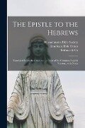 The Epistle to the Hebrews: Translated From the Greek, on the Basis of the Common English Version; With Notes - 