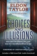 Choices and Illusions - Eldon Taylor