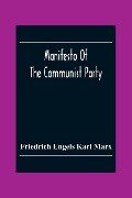 Manifesto Of The Communist Party - Friedrich Engels Karl Marx