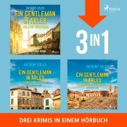 Ein Gentleman in Arles ¿ Mörderische Machenschaften, Gefährliche Geschäfte & Tödliche Täuschung - Anthony Coles