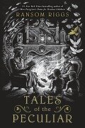 Cover-Bild zum Titel 'Tales of the Peculiar' von 'Ransom Riggs'