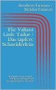 The Valiant Little Tailor / Das tapfere Schneiderlein (Bilingual Edition: English - German / Zweisprachige Ausgabe: Englisch - Deutsch) - Jacob Grimm, Wilhelm Grimm