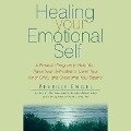 Healing Your Emotional Self Lib/E: A Powerful Program to Help You Raise Your Self-Esteem, Quiet Your Inner Critic, and Overcome Your Shame - Beverly Engel
