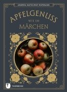 Apfelgenuss wie im Märchen - Andrea Natschke-Hofmann