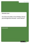 Das Menschenbild in Karl Philipp Moritz' psychologischem Roman "Anton Reiser" - Alexandra Lisson