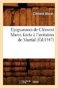Epigrammes de Clément Marot, Faictz À l'Imitation de Martial, (Éd.1547) - Clément Marot