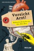 Cover-Bild zum Titel 'Vorsicht, Arzt! Medizin(er)kritisches aus dem Alten Rom. Lateinisch / Deutsch' von ''