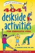 404 Deskside Activities for Energetic Kids - Barbara Davis