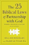 The 25 Biblical Laws of Partnership with God - Powerful Principles for Success in Life and Work - William Douglas, Rubens Teixeira