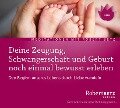 Zeugung, Schwangerschaft und Geburt noch einmal bewusst erleben - Meditations-CD - Robert T. Betz