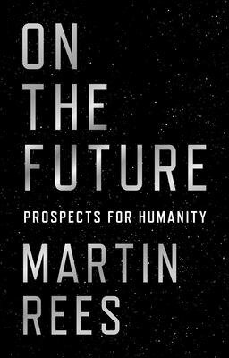 On the Future - Martin Rees