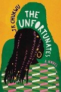 The Unfortunates - J K Chukwu