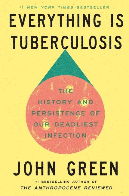 Everything Is Tuberculosis - John Green