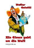 Ein Clown geht um die Welt - Walter Galetti