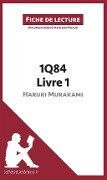 1Q84 d'Haruki Murakami - Livre 1 de Haruki Murakami (Fiche de lecture) - Lepetitlitteraire, Elena Pinaud