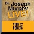 Your 12 Powers Lib/E: Dr. Joseph Murphy Live! - Joseph Murphy