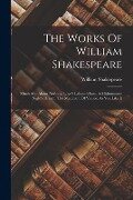 The Works Of William Shakespeare: Much Ado About Nothing. Love's Labour's Lost. A Midsummer-night's Dream. The Merchant Of Venice. As You Like It - William Shakespeare