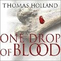 One Drop of Blood Lib/E - Thomas Holland