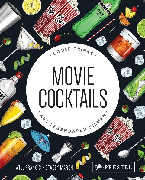 Movie Cocktails: Coole Drinks aus legendären Filmen - Will Francis
