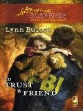 To Trust a Friend (Mills & Boon Love Inspired) - Lynn Bulock