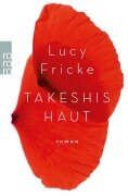 Takeshis Haut - Lucy Fricke