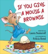 Cover-Bild zum Titel 'If You Give a Mouse a Brownie' von 'Laura Joffe Numeroff'