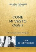 Cover-Bild zum Titel 'Come mi vesto oggi? Il look book della Parigina' von 'Ines de La Fressange, Sophie Gachet'